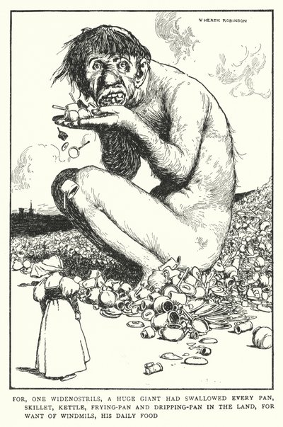 Denn ein Weitnasenriese hatte jeden Topf, jede Pfanne, jeden Kessel, jede Bratpfanne und jede Tropfpfanne im Land verschluckt, weil ihm Windmühlen fehlten, sein tägliches Brot von William Heath Robinson