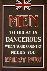 Rekrutierungsplakat "Männer, Zögern ist gefährlich, wenn Ihr Land Sie braucht, melden Sie sich jetzt an", veröffentlicht 1915