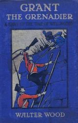 Vorderseite von Grant the Grenadier von Walter Wood, veröffentlicht von Routledge, ca. 1912